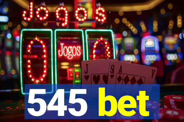 545 bet